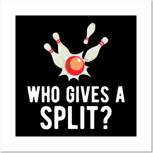 Bowling - Who gives a split? Posters and Art